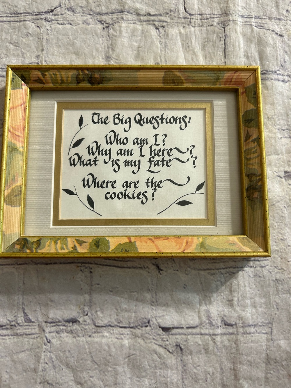 FRAMED CALLIGRAPHY HUMOROUSLY LISTS THE BIG QUESTIONS OF LIFE FLORAL FRAME